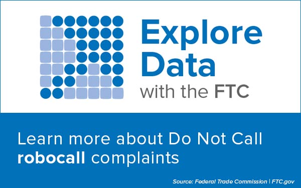 Explore Data with the FTC: Learn more about Do Not Call robocall complaints