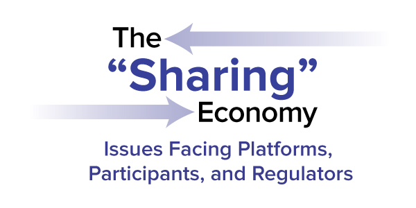 The “Sharing” Economy: Issues Facing Platforms, Participants, and Regulators