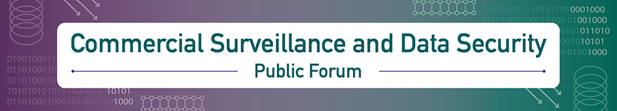 Commercial Surveillance Public Forum Commercial Surveillance Public Forum