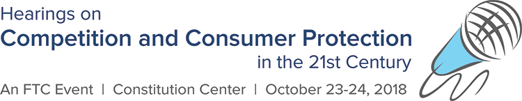 Hearings on Competition and Consumer Protection in the 21st Century. An FTC event. Constitution Center, October 23-24, 2018