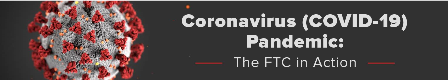 Coronavirus Pandemic: The FTC in Action