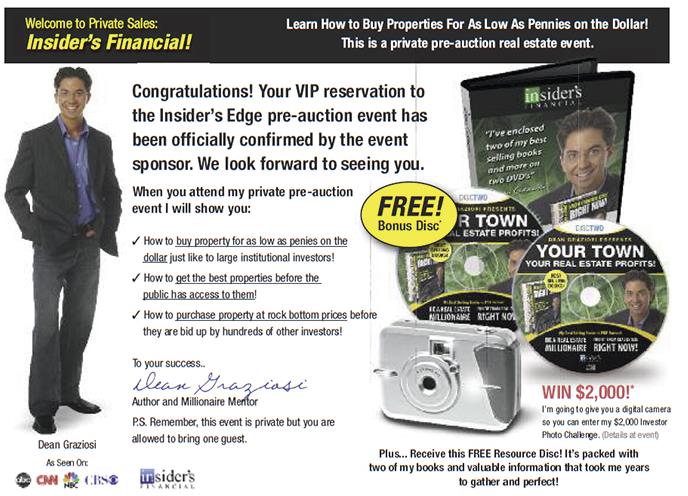 Mailer shows Dean Graziosi, 'author and millionaire mentor' and DVD set. Text: Welcome to Private Sales: Insider's Financial! Learn how to buy properties for as low as pennies on the dollar! This is a private pre-auction real estate event. Congratulations! Your VIP reservation to the Insider's Edge pre-auction event has been officially confirmed by the event sponsor. We look forward to seeing you... Dean Graziosi, As seen on: ABC, CNN, NBC, CBS, insider's financial.