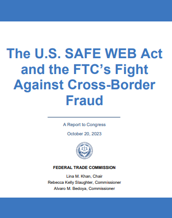 U.S. SAFE WEB Act: A Report to Congress International Consumer Protection and Privacy
